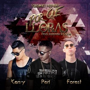 Trebol Clan Ft. Ken-Y y El Forest – Porque Lloras (Mambo Remix)